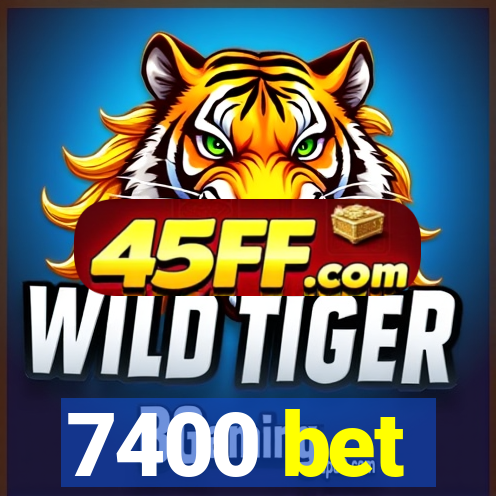 7400 bet
